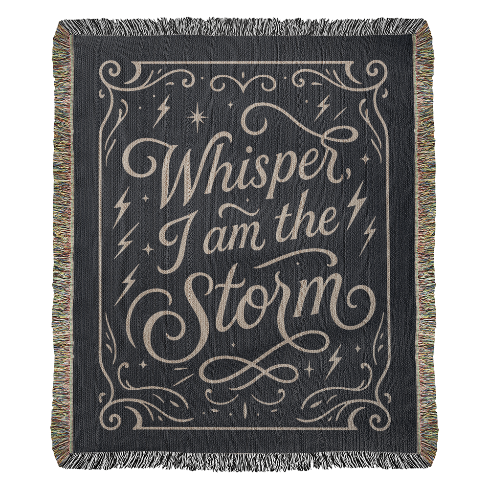Whisper I Am the Storm Too - Heirloom Woven Blanket