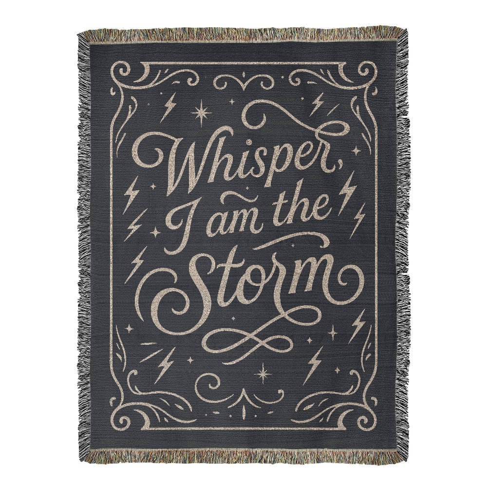 Whisper I Am the Storm Too - Heirloom Woven Blanket