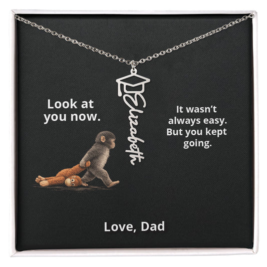 LOOK AT YOU NOW - Name Necklace - Dad to Daughter Graduation