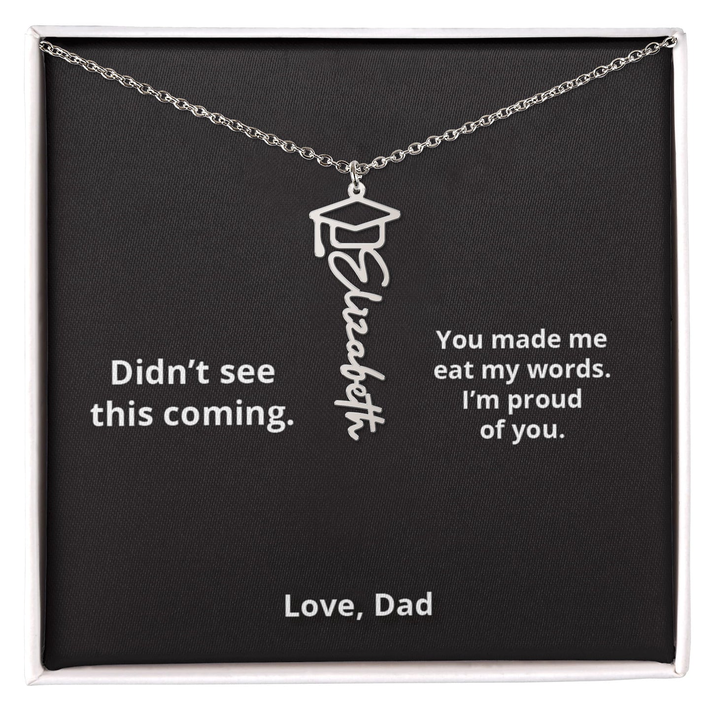 Didn't see this coming - Name Necklace - Dad to Daughter Graduation