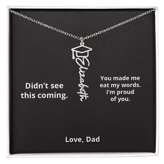 Didn't see this coming - Name Necklace - Dad to Daughter Graduation