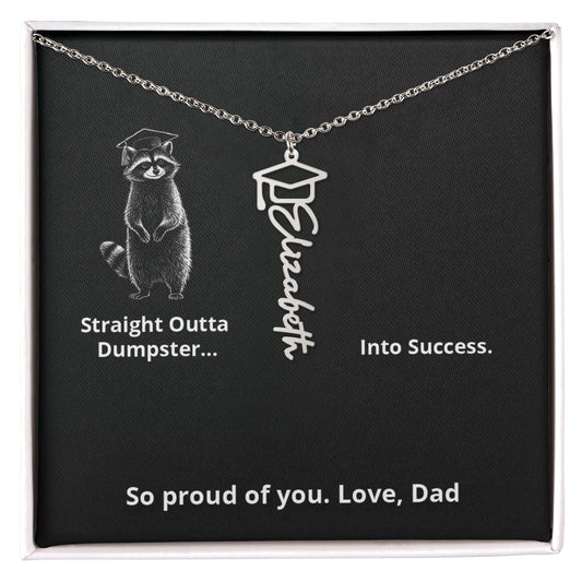 STRAIGHT OUTTA DUMPSTER - Name Necklace - Dad to Daughter Graduation
