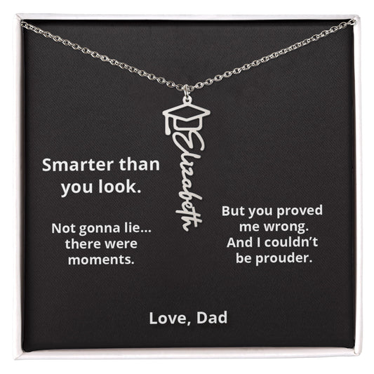 Smarter than you look - Name Necklace - Dad to Daughter Graduation