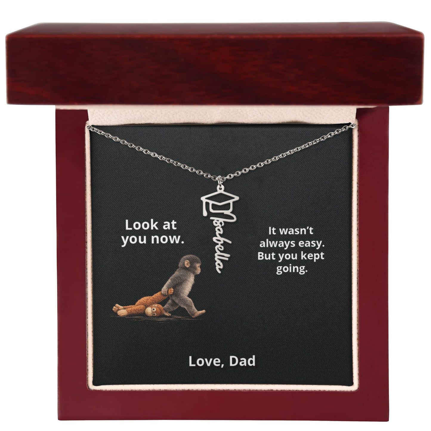 LOOK AT YOU NOW - Name Necklace - Dad to Daughter Graduation