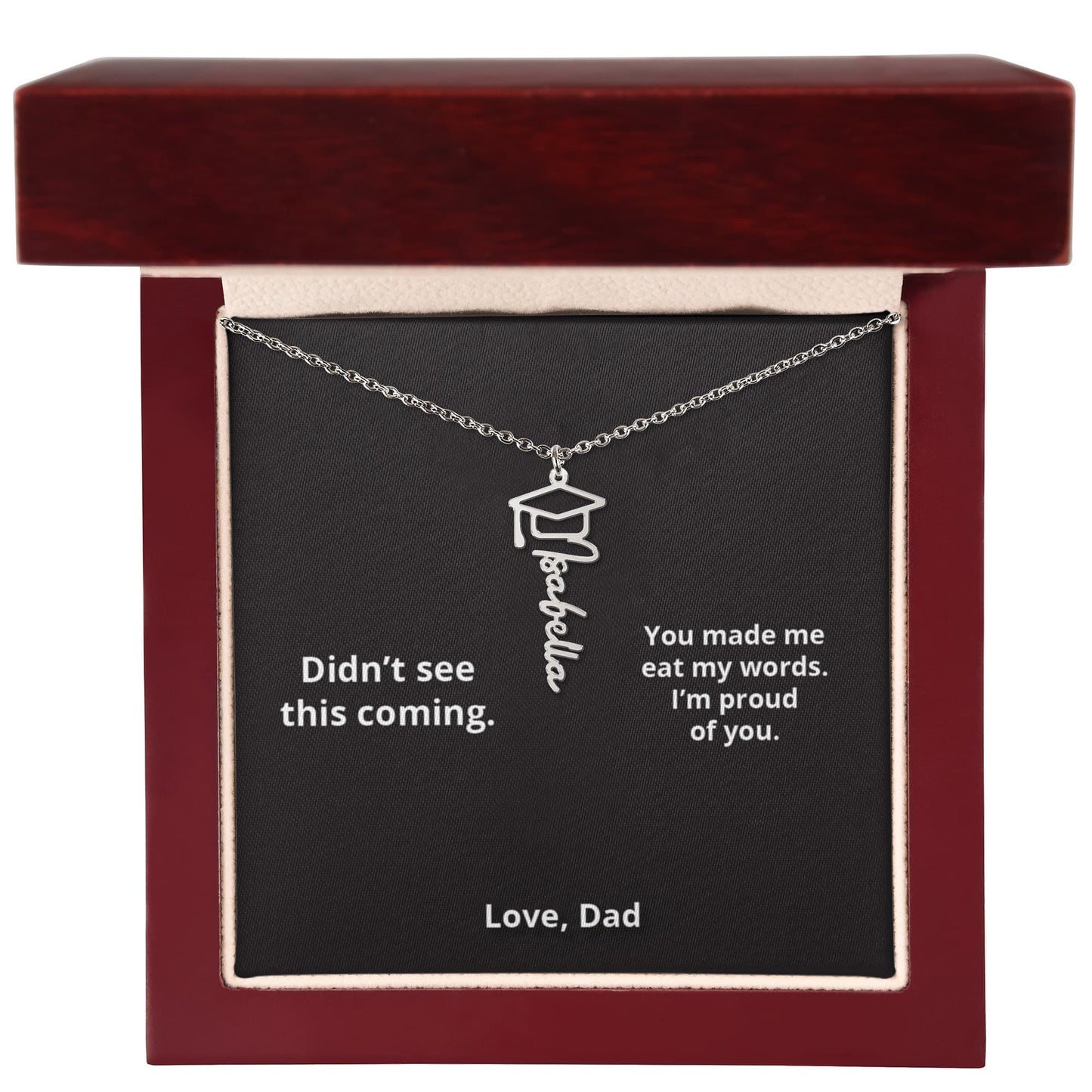 Didn't see this coming - Name Necklace - Dad to Daughter Graduation