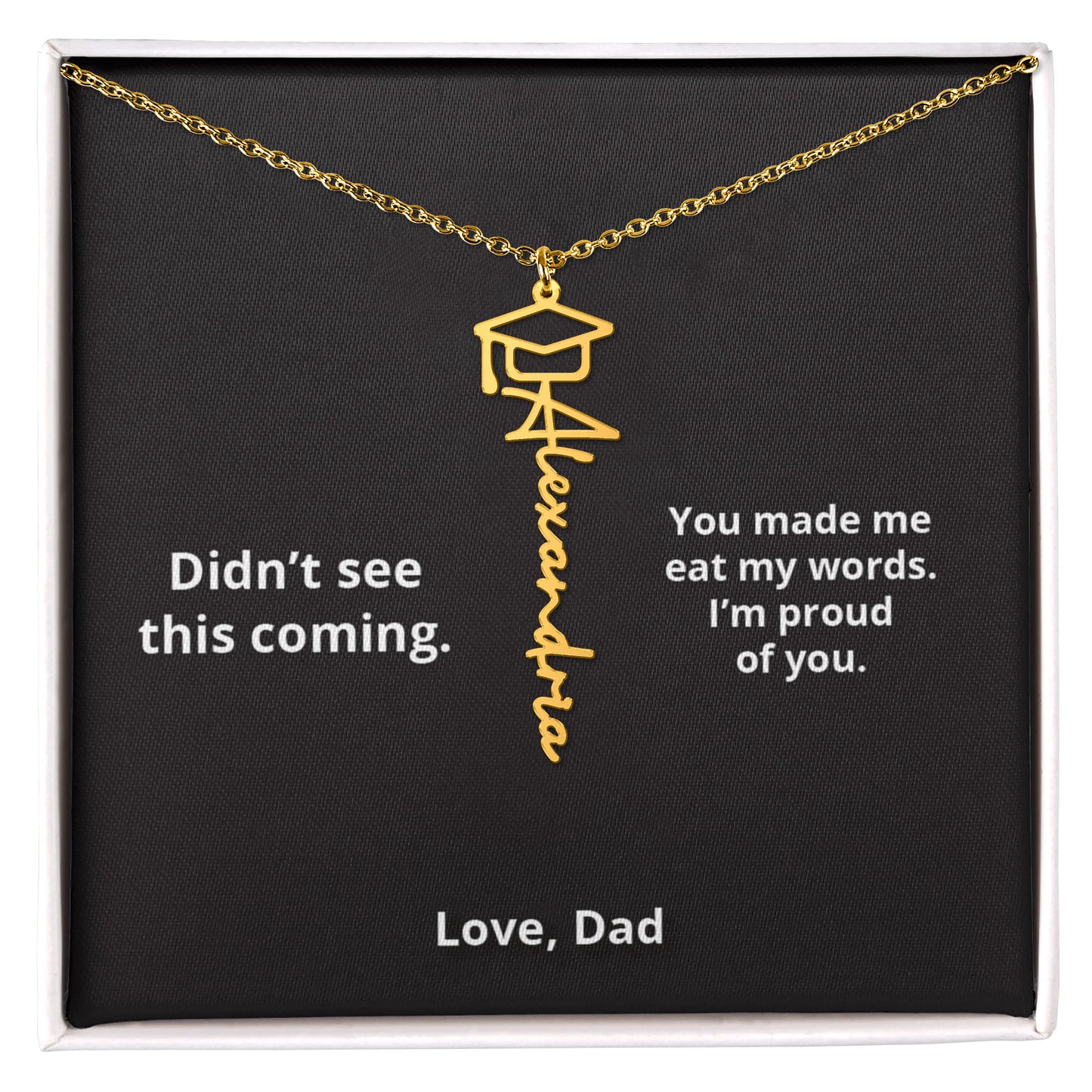 Didn't see this coming - Name Necklace - Dad to Daughter Graduation