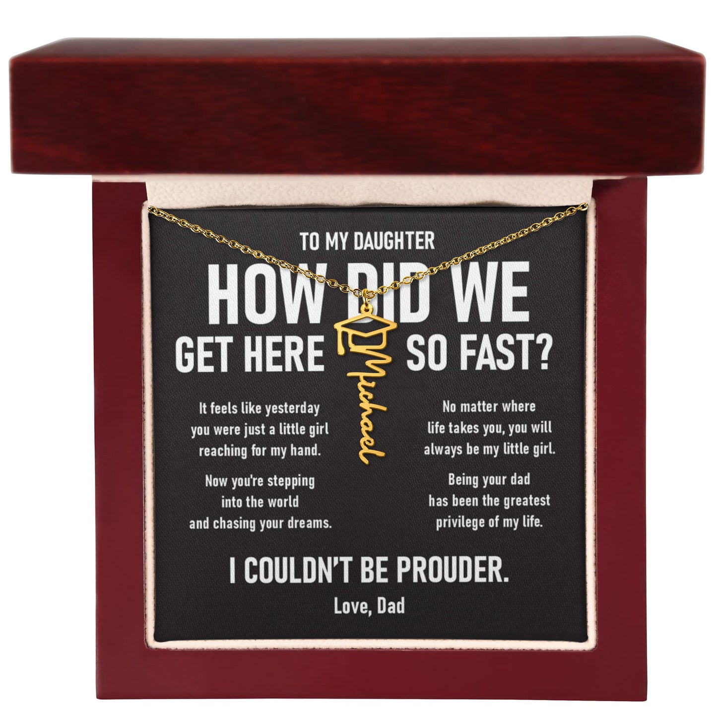 How did we get here... –  Graduation Name Necklace (Dad to Daughter)