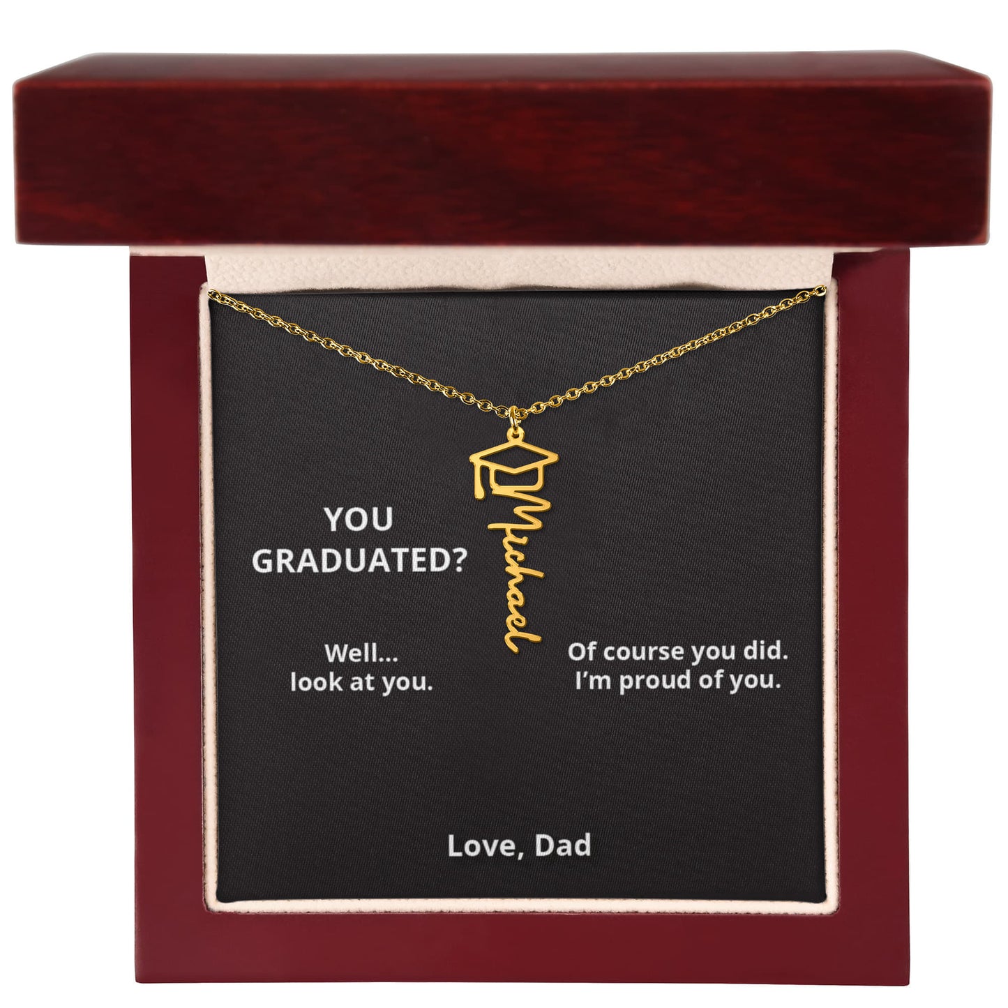 YOU GRADUATED? - Name Necklace - Dad to Daughter Graduation